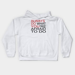 Always Do What You're Afraid To Do Kids Hoodie